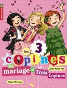 Couverture du livre « Les 3 copines T.12 ; un mariage et trois copines ! » de Anne-Marie Pol et Claire Delvaux aux éditions Pere Castor