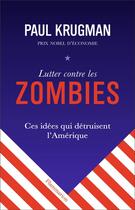 Couverture du livre « Lutter contre les zombies » de Paul Krugman aux éditions Flammarion