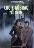 Couverture du livre « Lucie Aubrac, résistante » de Philippe Nessmann aux éditions Pere Castor