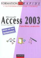 Couverture du livre « Microsoft Access 2003 ; Fonctions Avancees ; L'Autoformation Par L'Exemple » de Renaud Alaguillaume aux éditions Dunod