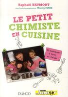 Couverture du livre « Le petit chimiste en cuisine ; 30 expériences à faire en famille » de Raphael Haumont aux éditions Dunod