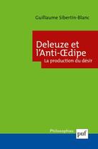 Couverture du livre « Deleuze et l'anti-Oedipe ; la production du désir » de Sibertin-Blanc G. aux éditions Puf