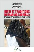 Couverture du livre « Rites et traditions du mariage au Mali : permanences, ruptures et impasses » de Idrissa Soiba Traore et Mamadou Dia et Morike Dembele aux éditions L'harmattan