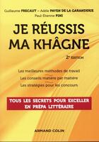 Couverture du livre « Je réussis ma khâgne (2e édition) » de Guillaume Frecaut et Adele Payen De La Garanderie et Paul-Etienne Pini aux éditions Armand Colin