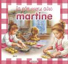 Couverture du livre « La pâtisserie avec Martine » de Delahaye Gilbert et Marlier Marcel aux éditions Casterman