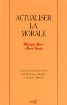 Couverture du livre « Actualiser la morale » de Rodrigue Belanger aux éditions Cerf