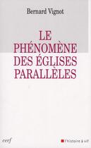 Couverture du livre « Le phénomène des Eglises parallèles » de Bernard Vignot aux éditions Cerf