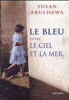 Couverture du livre « Le bleu entre le ciel et la mer » de Susan Abulhawa aux éditions Denoel