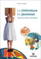 Couverture du livre « La littérature de jeunesse : itinéraires d'hier à aujourd'hui (édition 2008) » de Denise Escarpit aux éditions Magnard