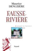 Couverture du livre « Louisiane, tome 2 : Fausse-Rivière » de Maurice Denuziere aux éditions Fayard