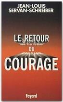Couverture du livre « Le retour du courage » de Jean-Louis Servan-Schreiber aux éditions Fayard