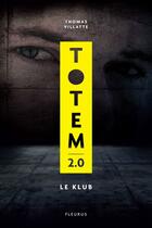 Couverture du livre « Totem t.2 ; le klub » de Thomas Villatte aux éditions Fleurus