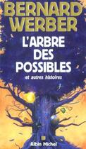 Couverture du livre « L'arbre des possibles et autres histoires » de Bernard Werber aux éditions Albin Michel