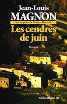 Couverture du livre « Les cendres de juin » de Jean-Louis Magnon aux éditions Albin Michel