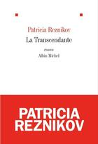 Couverture du livre « La transcendante » de Patricia Reznikov aux éditions Albin Michel