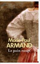 Couverture du livre « Le pain rouge » de Marie-Paul Armand aux éditions Presses De La Cite