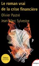 Couverture du livre « Le roman vrai de la crise financiere » de Pastre/Sylvestre aux éditions Tempus Perrin