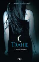 Couverture du livre « La maison de la nuit Tome 2 : trahie » de Kristin Cast et Phyllis C. Cast aux éditions Pocket Jeunesse