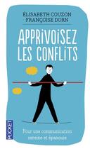 Couverture du livre « Apprivoisez les conflits » de Francoise Dorn et Elisabeth Couzon aux éditions Pocket