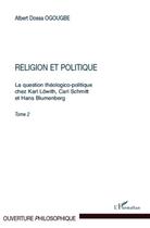 Couverture du livre « La question théologico-politique chez Karl Löwith, Carl Schmitt et Hans Blumenberg Tome 2 ; religion et politique » de Albert Dossa Ogougbe aux éditions L'harmattan