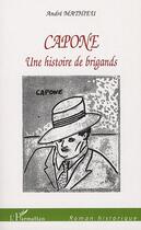 Couverture du livre « Capone, une histoire de brigands » de Andre Mathieu aux éditions Editions L'harmattan