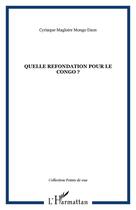 Couverture du livre « Quelle refondation pour le Congo ? » de Cyriaque Magloire Mongo Dzon aux éditions Editions L'harmattan