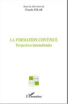 Couverture du livre « La formation continue » de Claudie Solar aux éditions Editions L'harmattan