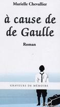 Couverture du livre « A cause de De Gaulle : Roman » de Marielle Chevallier aux éditions Editions L'harmattan