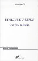 Couverture du livre « Éthique du refus ; un geste politique » de Christian Saves aux éditions L'harmattan
