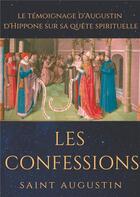 Couverture du livre « Les confessions de saint Augustin ; le témoignage d'Augustin d'Hippone sur sa quête spirituelle » de Saint Augustin aux éditions Books On Demand