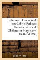 Couverture du livre « Triduum en l'honneur du bienheureux jean-gabriel perboyre - grand-seminaire de chalons-sur-marne, 15 » de  aux éditions Hachette Bnf