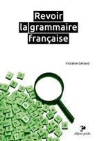 Couverture du livre « Revoir la grammaire française » de Violaine Geraud aux éditions Ellipses