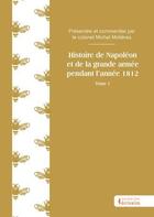 Couverture du livre « Histoire de Napoléon et de la grande armée pendant l'année 1812 Tome 1 » de Michel Molieres aux éditions Societe Des Ecrivains