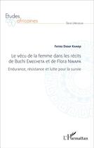 Couverture du livre « Le vécu de la femme dans les récits du Buchi Emecheta et de Flora Nwapa ; endurance, résistance et lutte pour la survie » de Fatou Diouf Kandji aux éditions L'harmattan