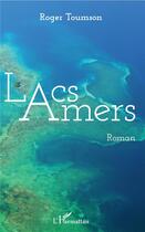 Couverture du livre « Lacs amers » de Roger Toumson aux éditions L'harmattan