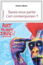 Couverture du livre « Savez-vous parler l'art contemporain ? » de Frederic Elkaim aux éditions Magellan & Cie