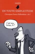 Couverture du livre « En toute simplicitude ; chroniques franco-hollandaises - an 1 » de James aux éditions Six Pieds Sous Terre