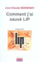 Couverture du livre « Comment j'ai sauve lip » de Jean-Claude Sensemat aux éditions Entreprendre Daudin