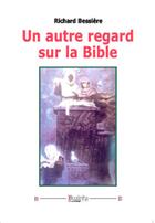Couverture du livre « Un autre regard sur la Bible » de Richard Bessières aux éditions Dualpha