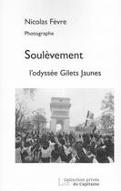 Couverture du livre « Soulèvement, l'odyssée Gilets Jaunes » de Nicolas Fevre aux éditions Cahiers De L'egare