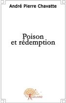 Couverture du livre « Poison et rédemption » de Andre Chavatte aux éditions Edilivre