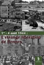 Couverture du livre « 1er-4 août 1944 : l'étrange libération de Rennes » de Etienne Maignen aux éditions Yellow Concept