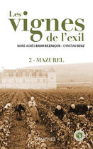 Couverture du livre « Les vignes de l'exil t.2 ; Mazurel » de Christian Benz et Marie-Agnes Bavay-Bezancon aux éditions Marivole Editions