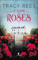 Couverture du livre « Le manoir aux roses » de Tracy Rees aux éditions Charleston