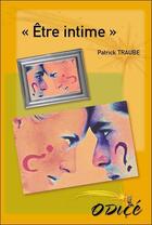 Couverture du livre « Être intime » de Patrick Traube aux éditions Odice