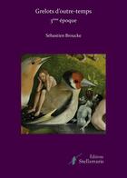 Couverture du livre « Grelots d'outre-temps, 3ème époque » de Broucke Sebastien aux éditions Stellamaris