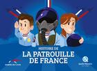 Couverture du livre « Histoire de la patrouille de France » de Patricia Crete et Bruno Wennagel et Mathieu Ferret aux éditions Quelle Histoire