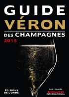 Couverture du livre « Guide Véron des champagnes 2015 » de Michel Veron aux éditions De L'onde