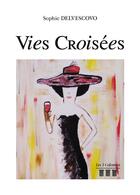 Couverture du livre « Vies croisées » de Sophie Delvescovo aux éditions Les Trois Colonnes