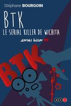 Couverture du livre « Serial killer t.4 : le serial killer de Wichita » de Stephane Bourgoin aux éditions Az Editions